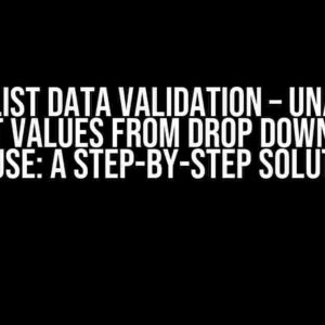 Excel List Data Validation – Unable to Select Values from Drop Down using Mouse: A Step-by-Step Solution