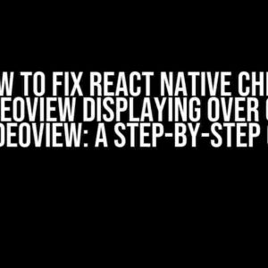 How to Fix React Native Chime RNVideoView Displaying Over Other RNVideoView: A Step-by-Step Guide