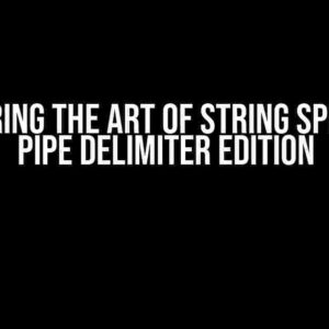 Mastering the Art of String Splitting: Pipe Delimiter Edition