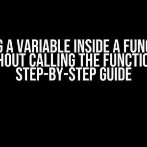 Using a Variable Inside a Function Without Calling the Function: A Step-by-Step Guide